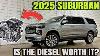 2025 Chevy Suburban High Country Baby Duramax Lz0 Here Are The Pros And Cons To The New Engine